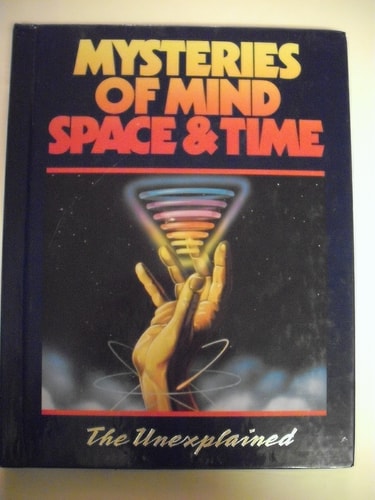 Mysteries of Mind, Space & Time The Unexplained