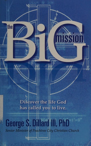 The Big Mission Discover the Life God Has Called You to Live