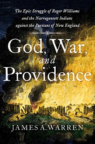 God, War, and Providence The Epic Struggle of Roger Williams and the Narragansett Indians against the Puritans of New England