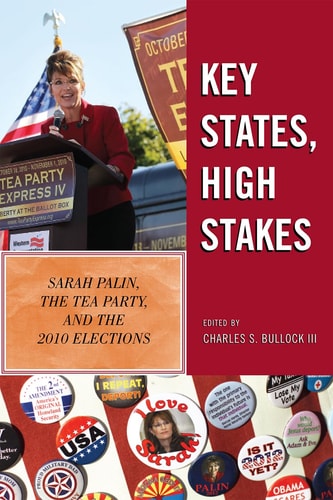 Key States, High Stakes Sarah Palin, the Tea Party, and the 2010 Elections