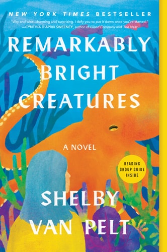 Remarkably Bright Creatures: A Novel