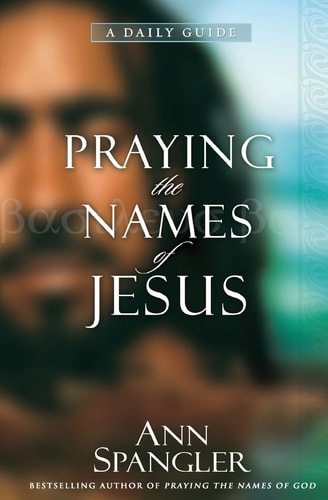 Praying the Names of Jesus: A Daily Guide