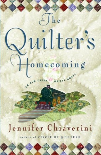 The Quilter's Homecoming An Elm Creek Quilts Novel