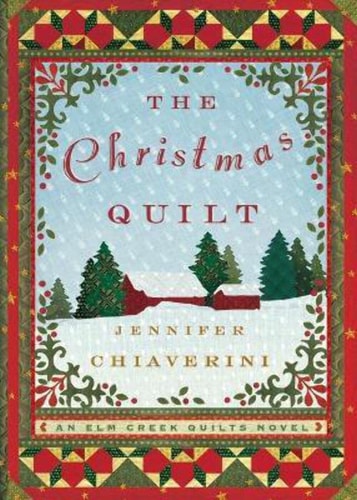 The Christmas Quilt An Elm Creek Quilts Novel