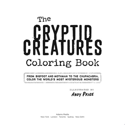 The Cryptid Creatures Coloring Book From Bigfoot and Mothman to the Chupacabra, Color the World's Most Mysterious Monsters