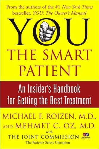YOU: The Smart Patient An Insider's Handbook for Getting the Best Treatment