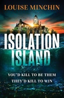 Isolation Island Ten Celebrities. One Deadly Secret. the Gripping Debut Thriller by the Award-Winning Author and Journalist