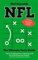 NFL: the Ultimate Fan's Guide The Rules, the Players, the History - Everything New Fans Need to Know