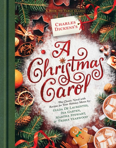 Charles Dickens's A Christmas Carol A Book-to-Table Classic