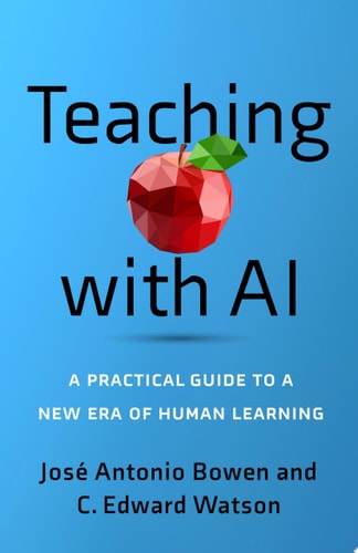 Teaching with AI A Practical Guide to a New Era of Human Learning