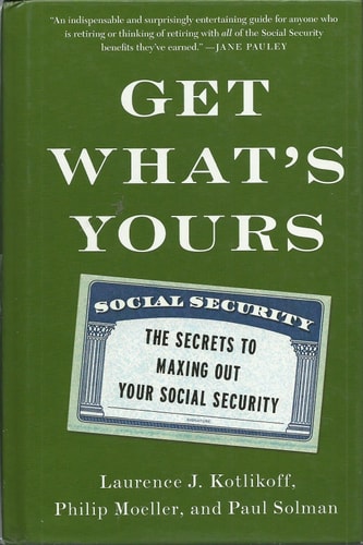 Get What's Yours The Secrets to Maxing Out Your Social Security