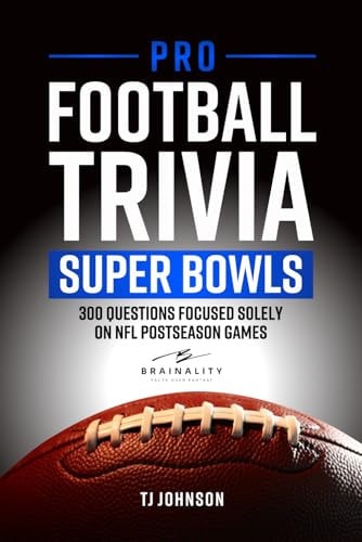 Pro Football Trivia Super Bowls: 300 Questions Focused Solely On NFL Postseason Games (Think You Know Football?)