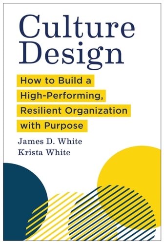Culture Design How to Build a High-Performing, Resilient Organization with Purpose