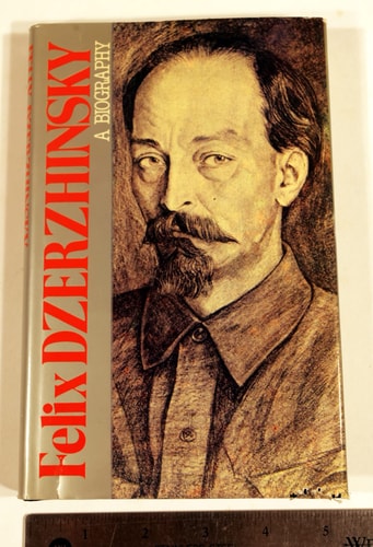 Felix Dzerzhinsky: A Biography