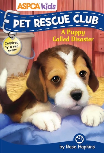 ASPCA Kids: Pet Rescue Club #5: A Puppy Called Disaster