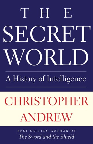 The Secret World: A History of Intelligence (Henry L. Stimson Lectures)