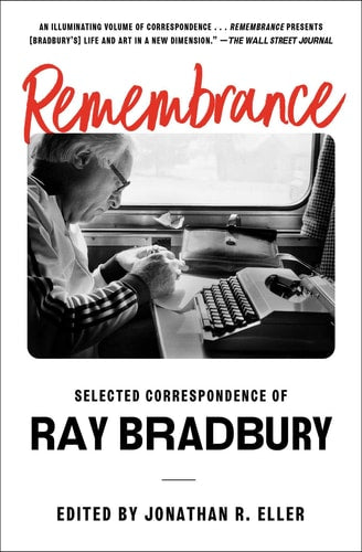 Remembrance Selected Correspondence of Ray Bradbury