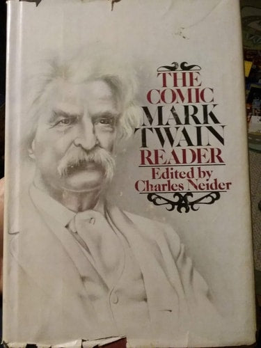 The Comic Mark Twain Reader: The Most Humorous Selections from His Stories, Sketches, Novels, Travel Books and Lectures