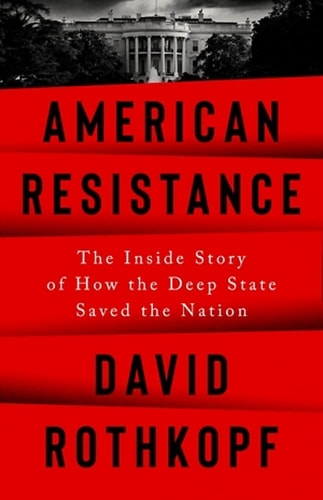 American Resistance The Inside Story of how the Deep State Saved the Nation