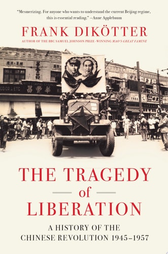 The Tragedy of Liberation A History of the Chinese Revolution 1945-1957