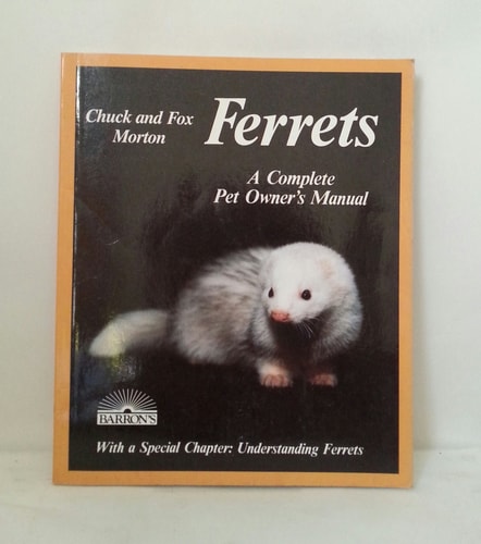 Ferrets: Everything About Purchase, Care, Nutrition, Diseases, Behavior, and Breeding (Pet Care Series)