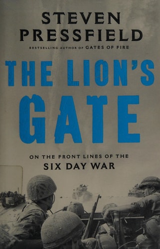 The Lion's Gate: On the Front Lines of the Six Day War