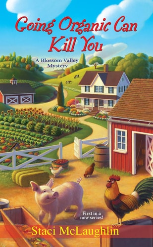 Going Organic Can Kill You (A Blossom Valley Mystery)
