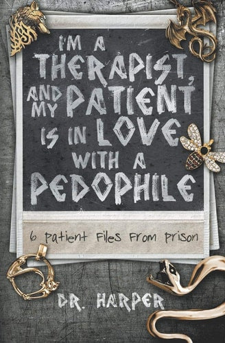I'm a Therapist, and My Patient is In Love with a Pedophile 6 Patient Files From Prison