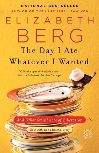 The Day I Ate Whatever I Wanted And Other Small Acts of Liberation
