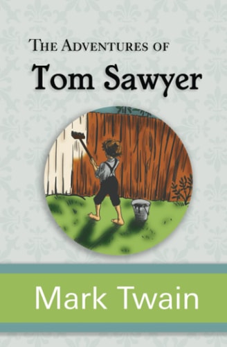 The Adventures of Tom Sawyer - the Original, Unabridged, and Uncensored 1876 Classic (Reader's Library Classics)