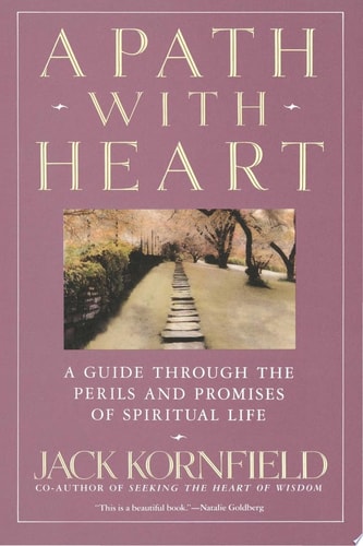 A Path with Heart A Guide Through the Perils and Promises of Spiritual Life