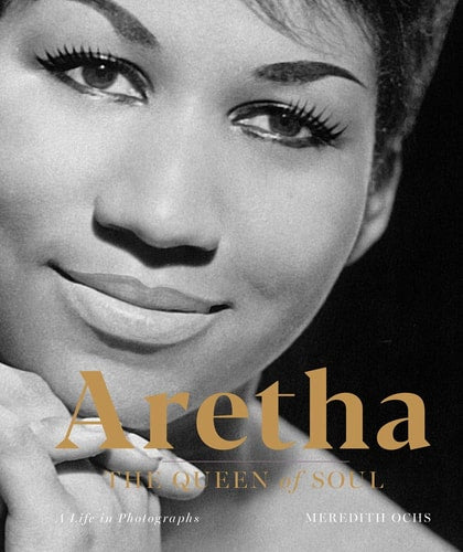 Aretha: The Queen of Soul―A Life in Photographs