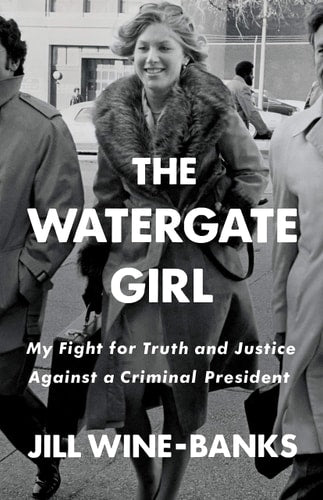 The Watergate Girl My Fight for Truth and Justice Against a Criminal President