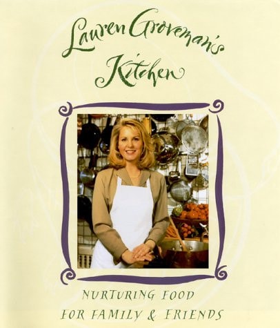 Lauren Groveman's Kitchen Nurturing Food for Family and Friends