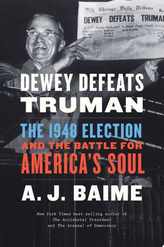 Dewey Defeats Truman The 1948 Election and the Battle for America's Soul