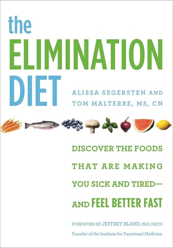 The Elimination Diet Discover the Foods That Are Making You Sick and Tired--and Feel Better Fast