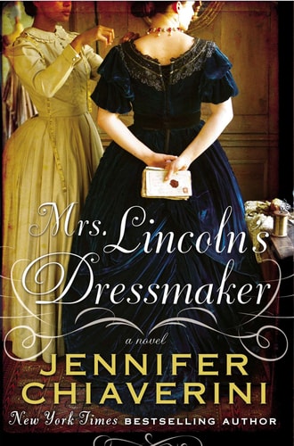Mrs. Lincoln's Dressmaker A Novel