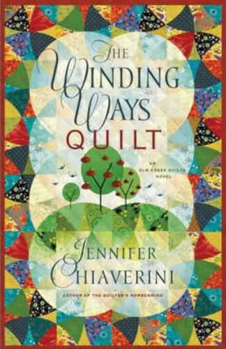 The Winding Ways Quilt An Elm Creek Quilts Novel