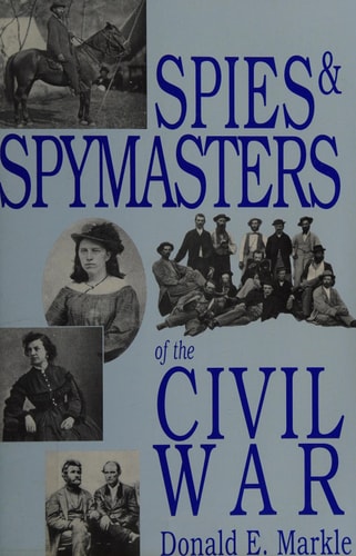 Spies and Spymasters of the Civil War