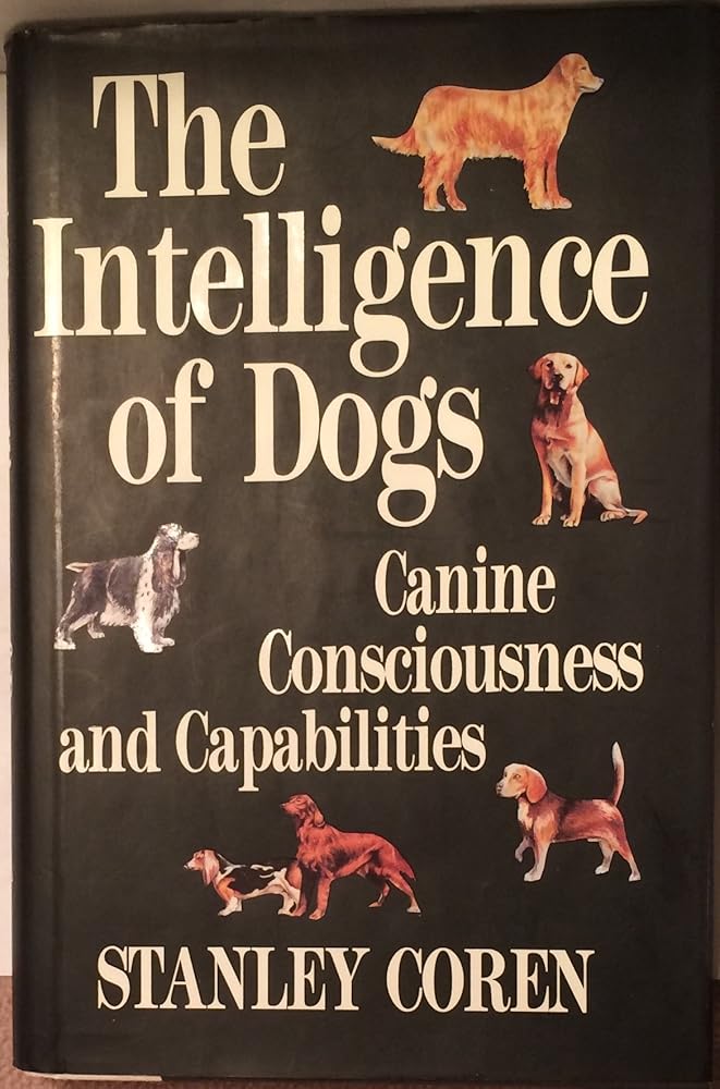 The Intelligence of Dogs: Canine Consciousness and Capabilities cover image