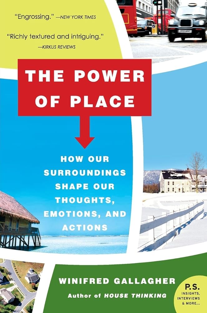 The Power of Place: How Our Surroundings Shape Our Thoughts, Emotions, and Actions – Transform Your Life Through Research on Cities, Nature, and Behavior cover image