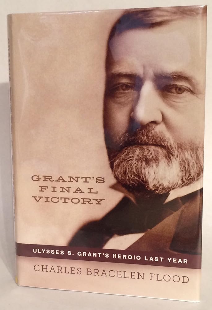 Grant's Final Victory: Ulysses S. Grant's Heroic Last Year cover image