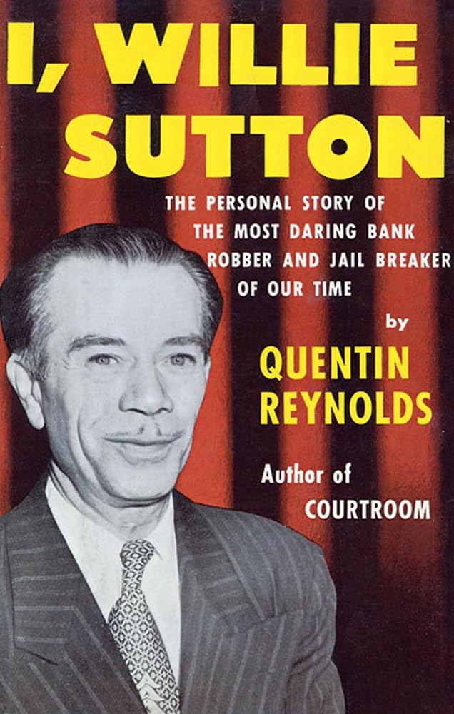 I, Willie Sutton: The Personal Story of The Most Daring Bank Robber and Jail Breaker of Our Time cover image