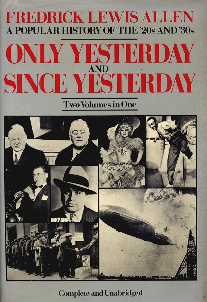 Only Yesterday and Since Yesterday: A Popular History of the '20s and '30s (Two Volumes in One) cover image
