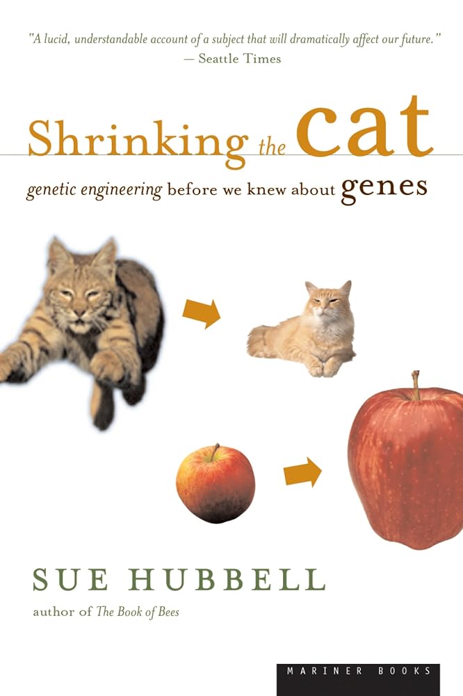 Shrinking the Cat: Genetic Engineering Before We Knew About Genes cover image
