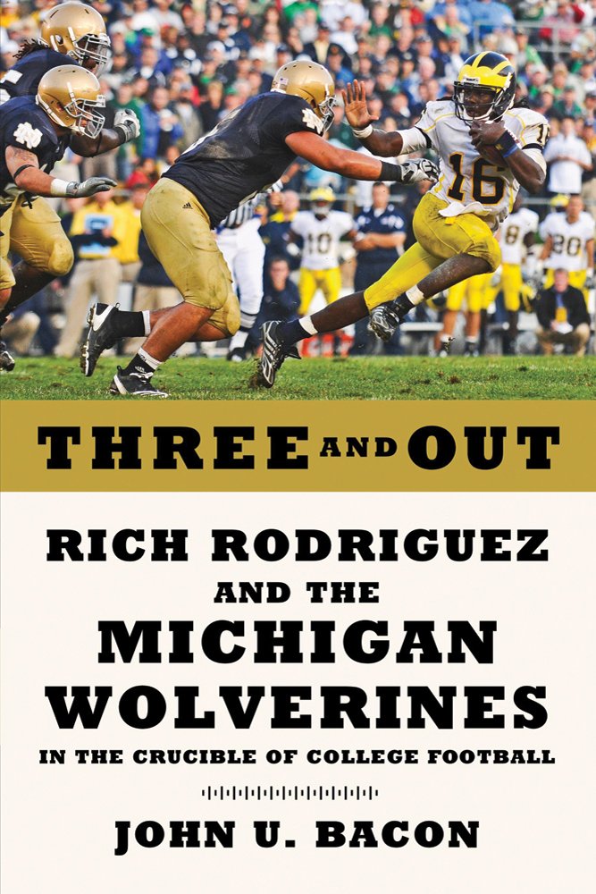 Three and Out: Rich Rodriguez and the Michigan Wolverines in the Crucible of College Football cover image