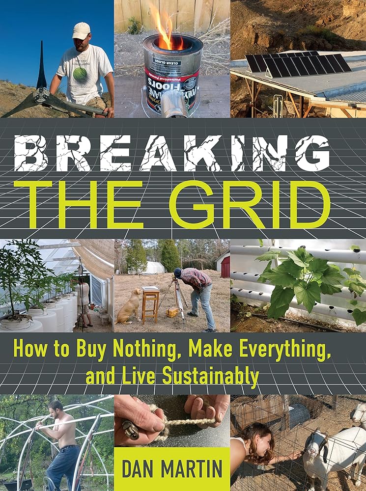 Breaking the Grid: How to Buy Nothing, Make Everything, and Live Sustainably cover image