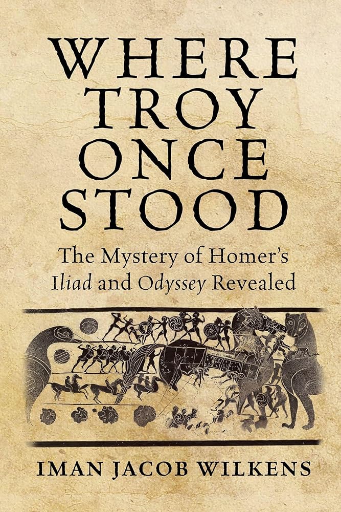 Where Troy Once Stood: The Mystery of Homer's Iliad & Odyssey Revealed cover image