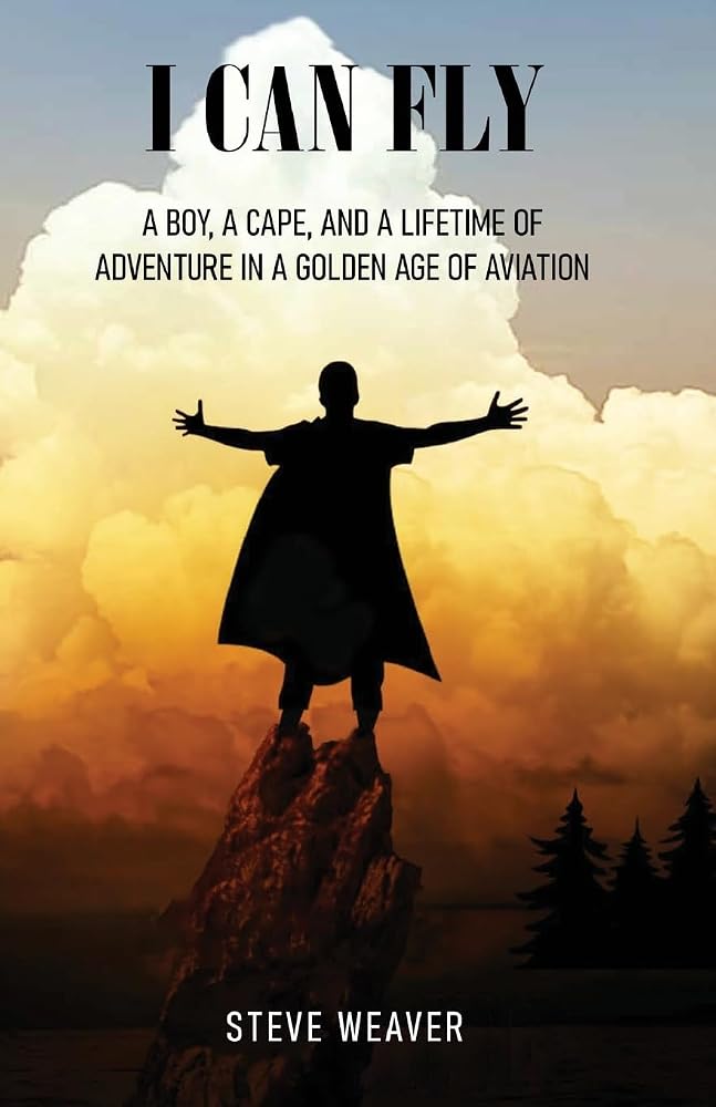 I CAN FLY: A BOY, A CAPE, AND A LIFETIME OF ADVENTURE IN A GOLDEN AGE OF AVIATION cover image