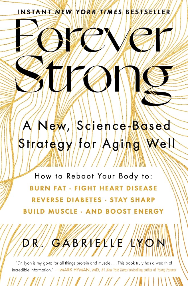 Forever Strong™: A New, Science-Based Strategy for Aging Well cover image